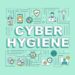 Improving Your Cybersecurity Habits: 5 Tips for Digital Hygiene ...