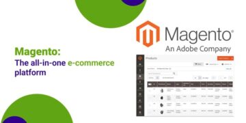 Magento, the all-in-one ecommerce platform