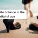 Achieving Work-Life Harmony in the Digital Era